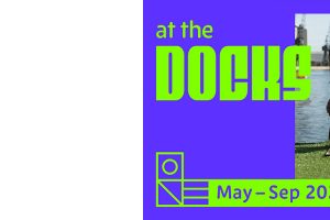 At the Docks: a brand-new season of creativity, sustainability and fun at London’s waterside destination