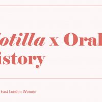 Flotilla x Oral History: Spotlighting East London Women