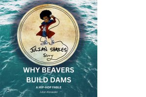 Why Beavers Build Dams: A Hip-Hop Fable