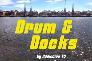 Drum & Docks by Addictive TV