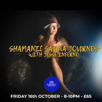 SHAMANIC SAUNA JOURNEY WITH JESSE INFERNO.